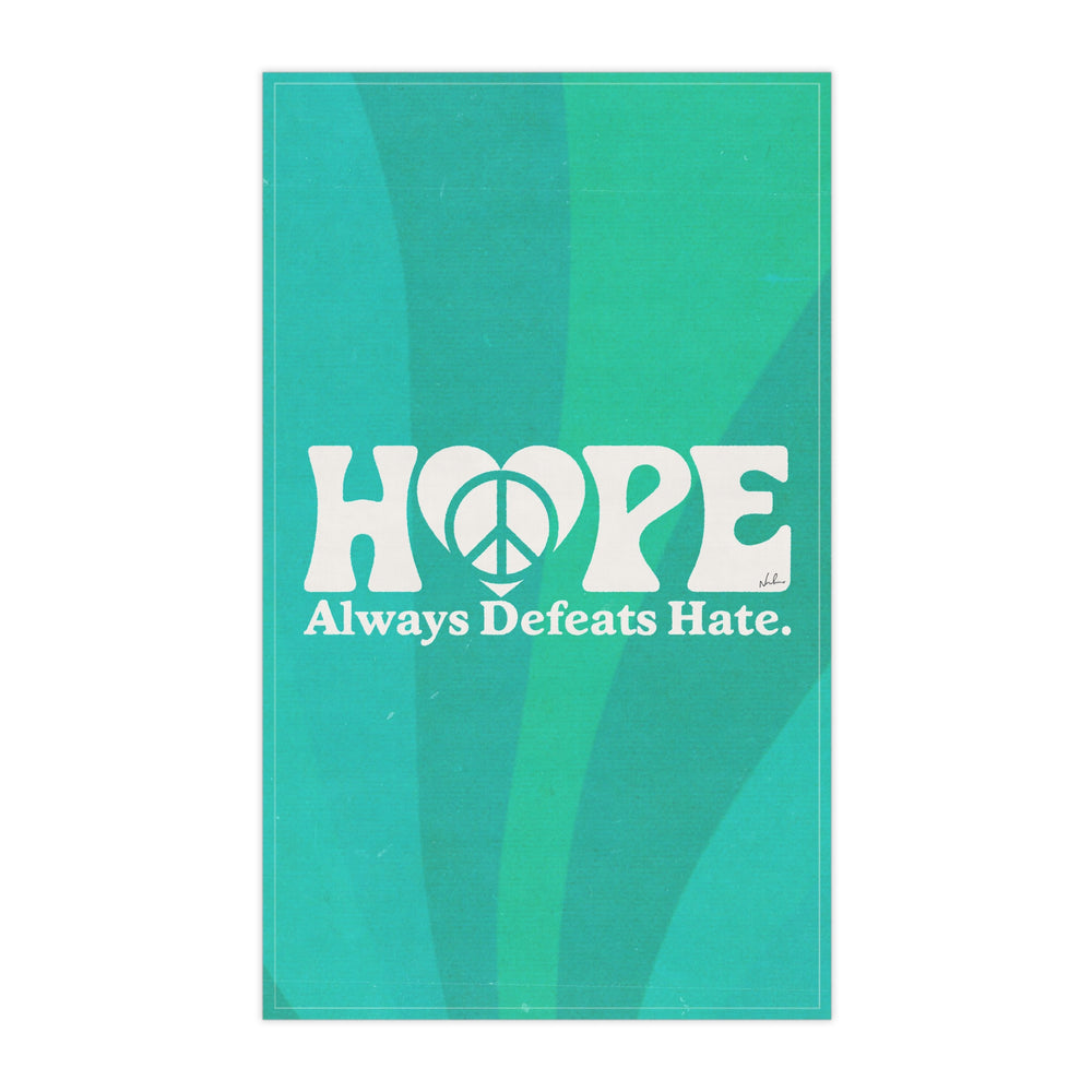 Hope Always Defeats Hate - Tea Towel