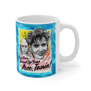 Stick Your Drink Up Your Arse, Tania! [UK-Printed] - Mug