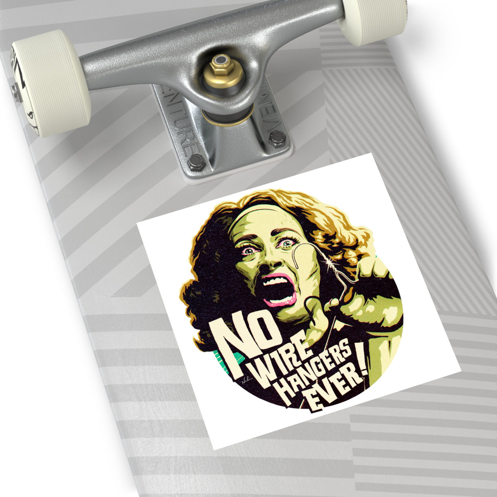 NO WIRE HANGERS EVER! - Square Vinyl Stickers