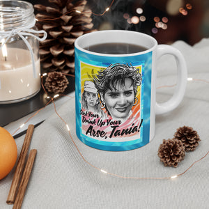 Stick Your Drink Up Your Arse, Tania! [UK-Printed] - Mug