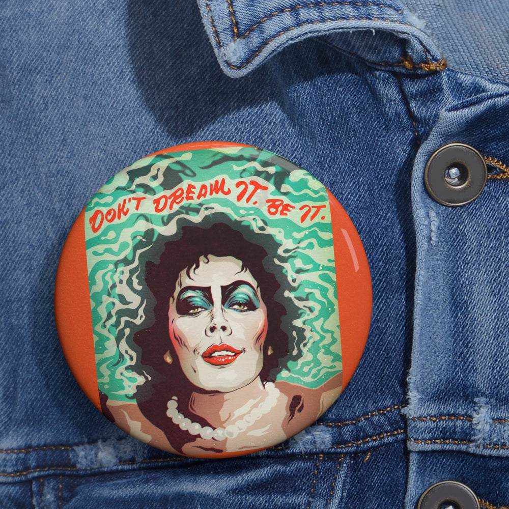 Don't Dream It, Be It - Pin Buttons