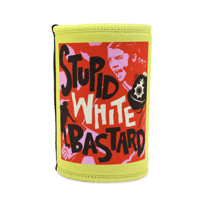 Stupid White Bastard [AU-Printed] - Stubby Cooler