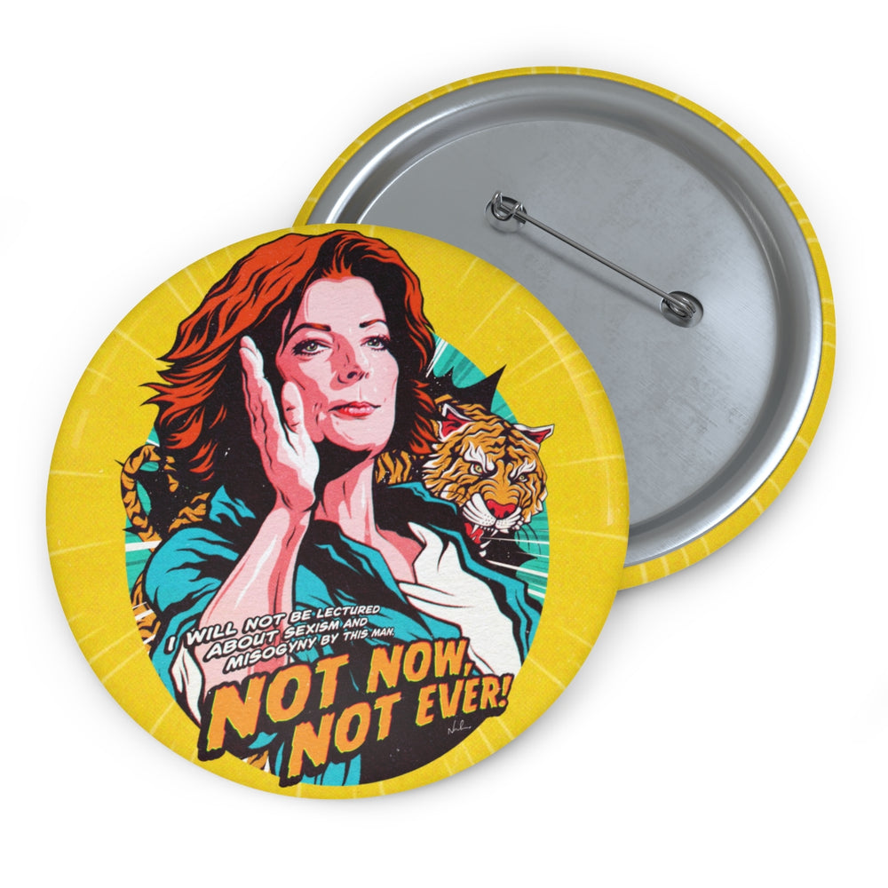 Not Now, Not Ever - Pin Buttons