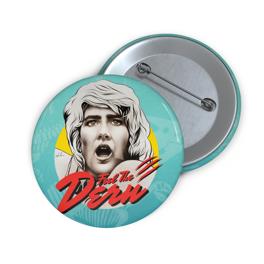 Feel The Dern - Custom Pin Buttons