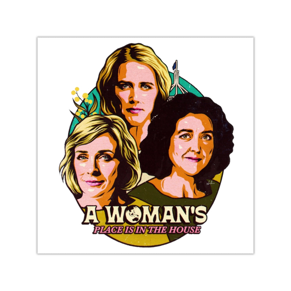 A Woman's Place Is In The House - Square Vinyl Stickers