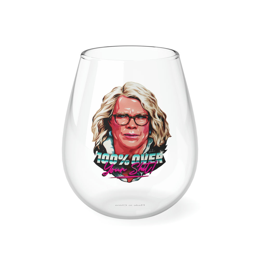 100% Over Your Shit - Stemless Glass, 11.75oz