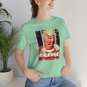 Orange Is The New Trump - Unisex Jersey Short Sleeve Tee