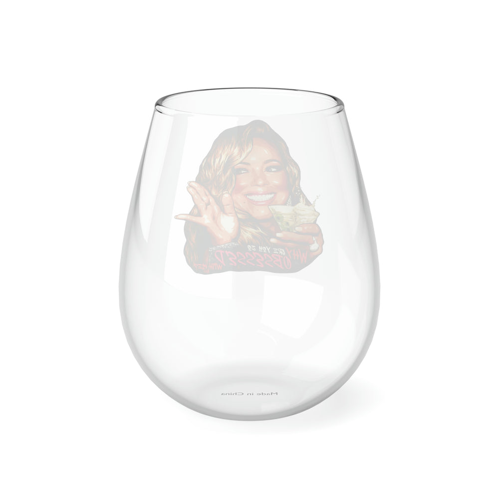 Why Are You So Obsessed With Me? - Stemless Glass, 11.75oz