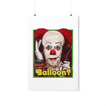 Would You Like A Balloon? - Premium Matte vertical posters
