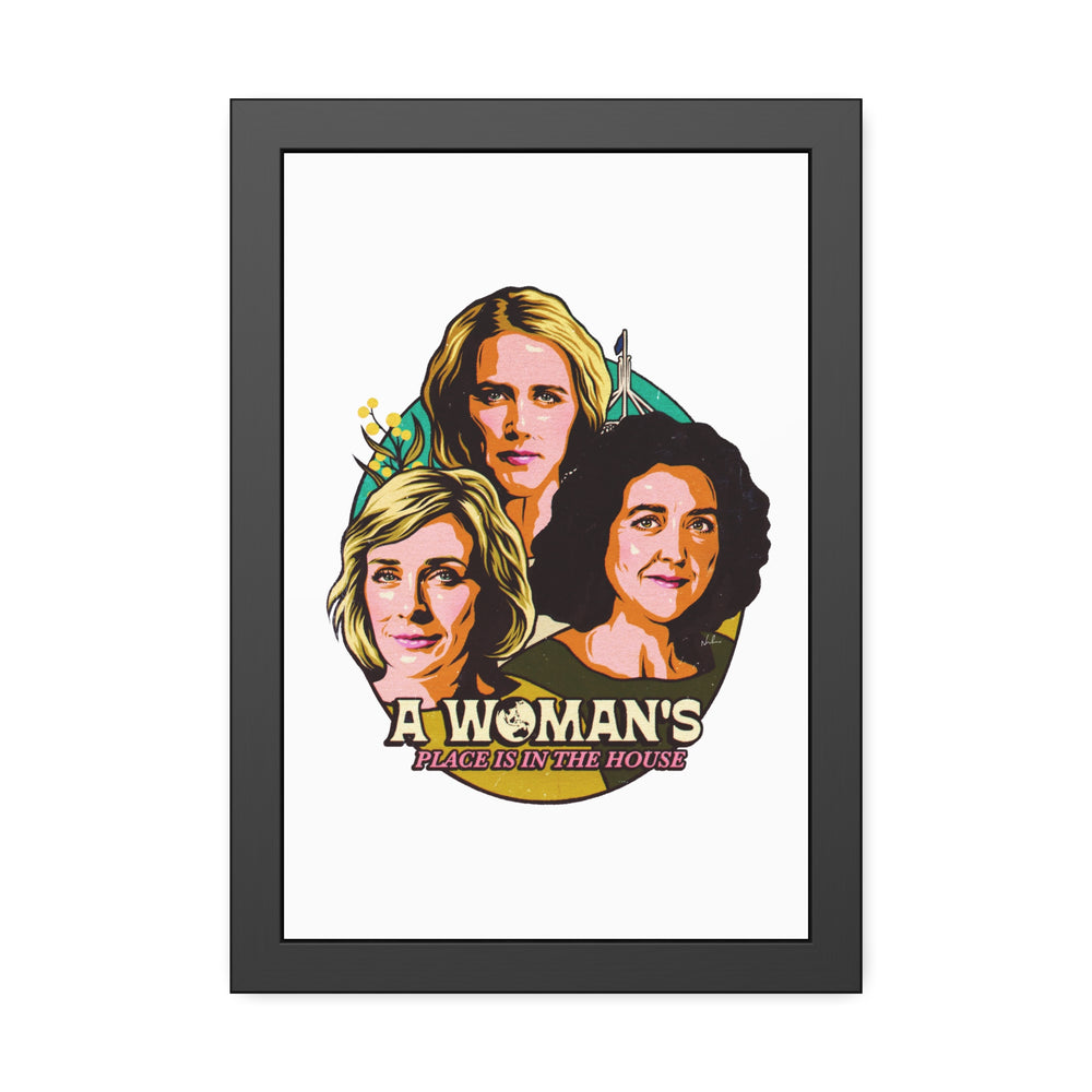 A Woman's Place Is In The House - Framed Paper Posters