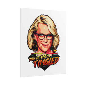 You've Been Tingled - Rolled Posters