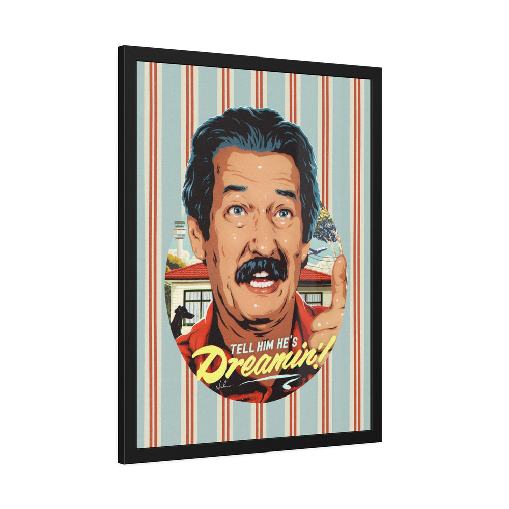 Tell Him He's Dreamin'! [Coloured-BG] - Framed Paper Posters