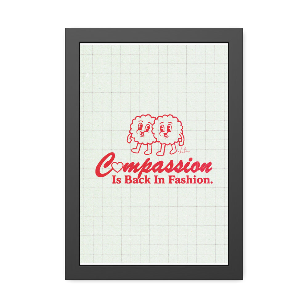 Compassion Is Back In Fashion - Framed Paper Posters