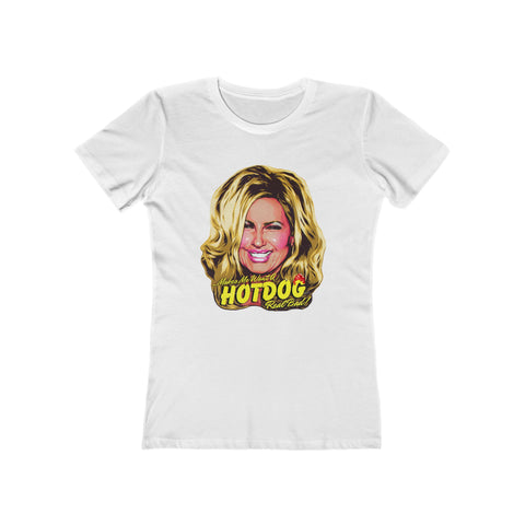Makes Me Want A Hot Dog Real Bad! [US-Printed] - Women's The Boyfriend Tee