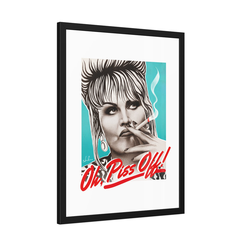 Oh, Piss Off! - Framed Paper Posters