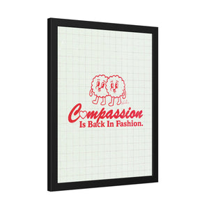 Compassion Is Back In Fashion - Framed Paper Posters
