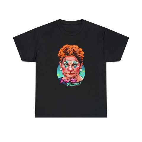 F*ck Off, Pauline! [Australian-Printed] - Unisex Heavy Cotton Tee