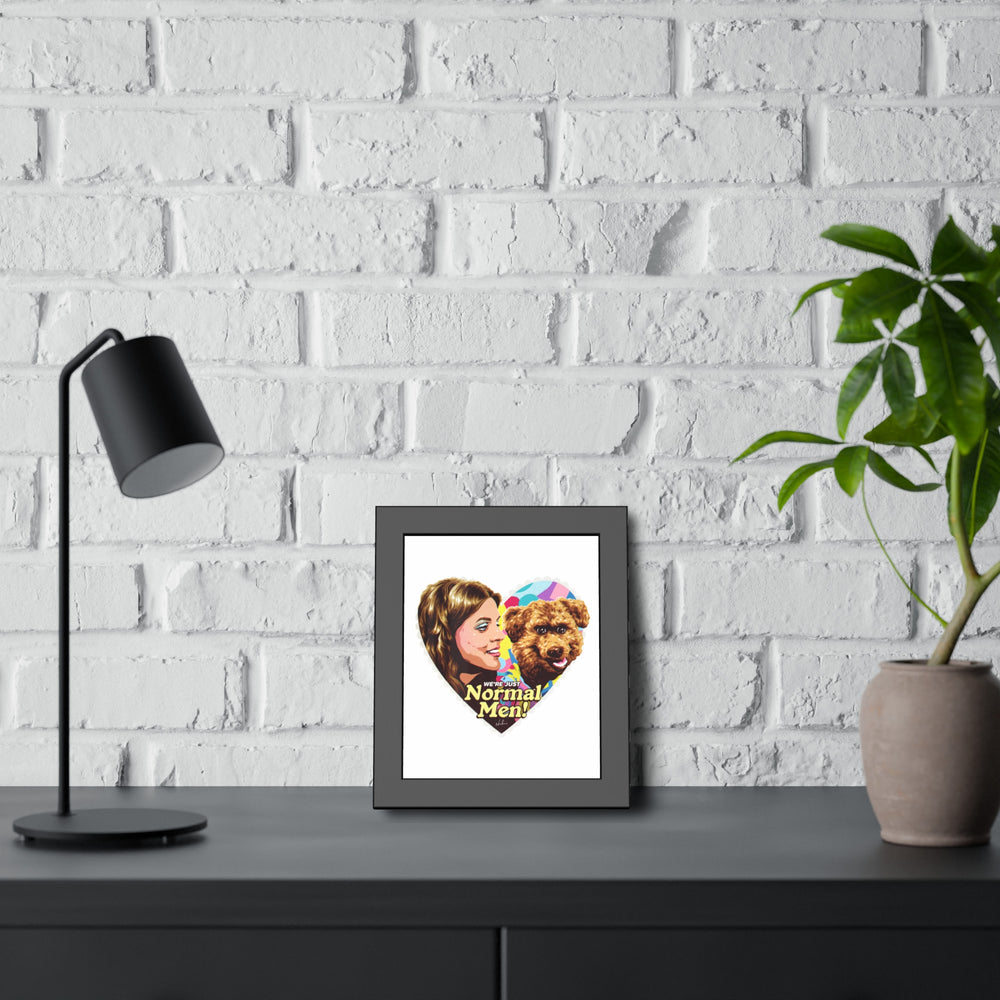 We're Just Normal Men - Framed Paper Posters