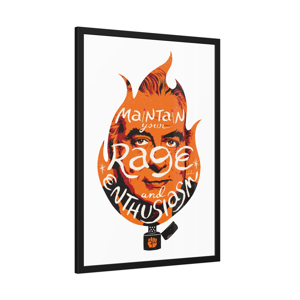 Maintain Your Rage And Enthusiasm - Framed Paper Posters