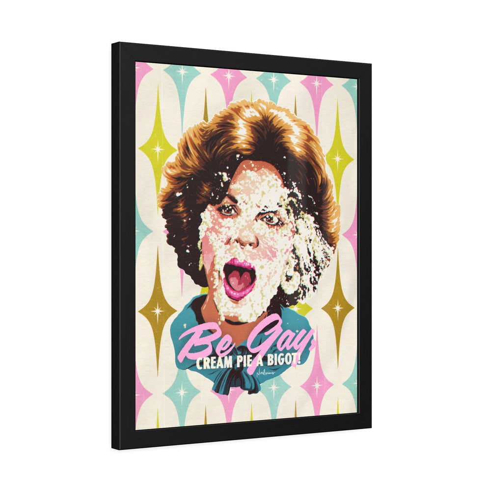 Be Gay, Cream Pie A Bigot! [Coloured-BG] - Framed Paper Posters
