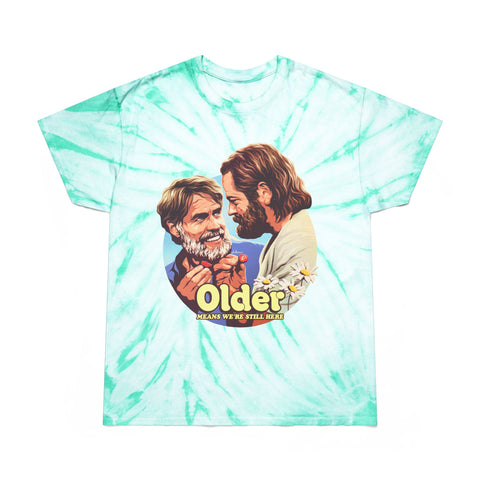 Older Means We're Still Here [US-Printed] - Tie-Dye Tee, Cyclone