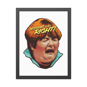 NOTHING GOES RIGHT! - Framed Paper Posters