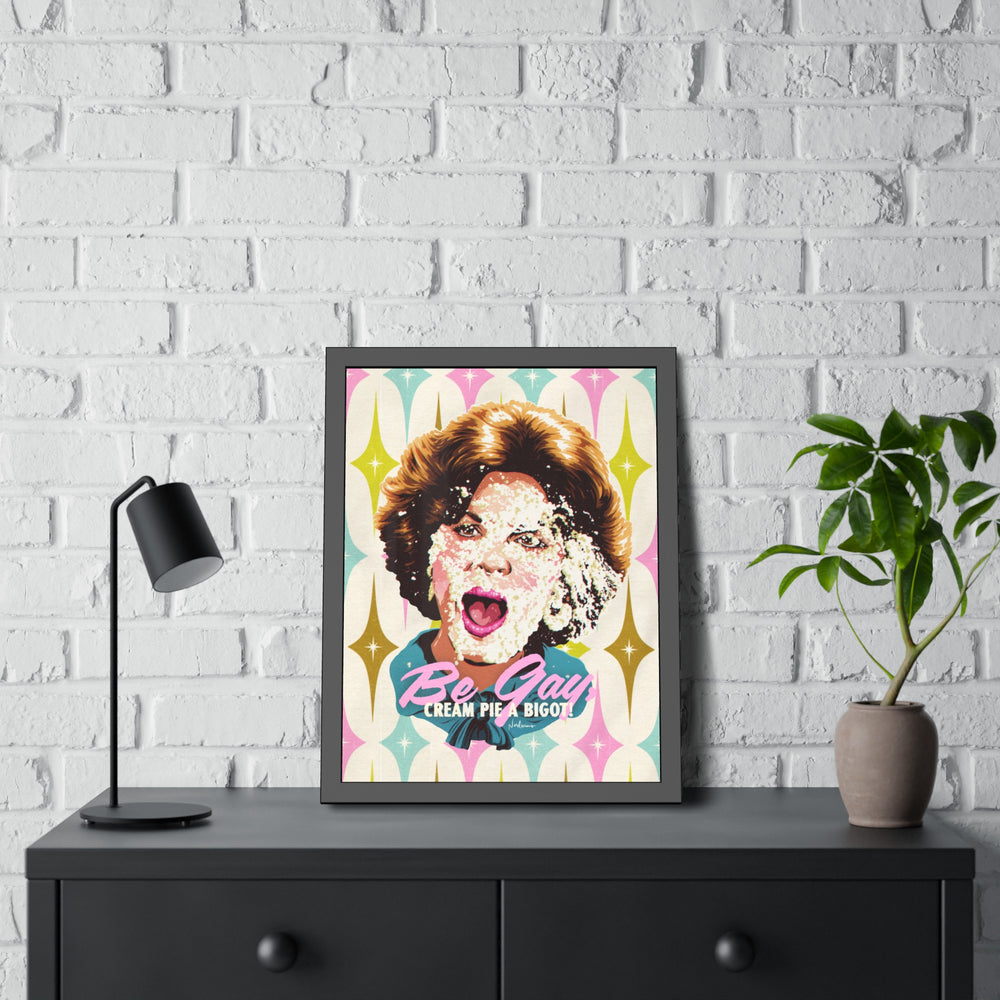 Be Gay, Cream Pie A Bigot! [Coloured-BG] - Framed Paper Posters
