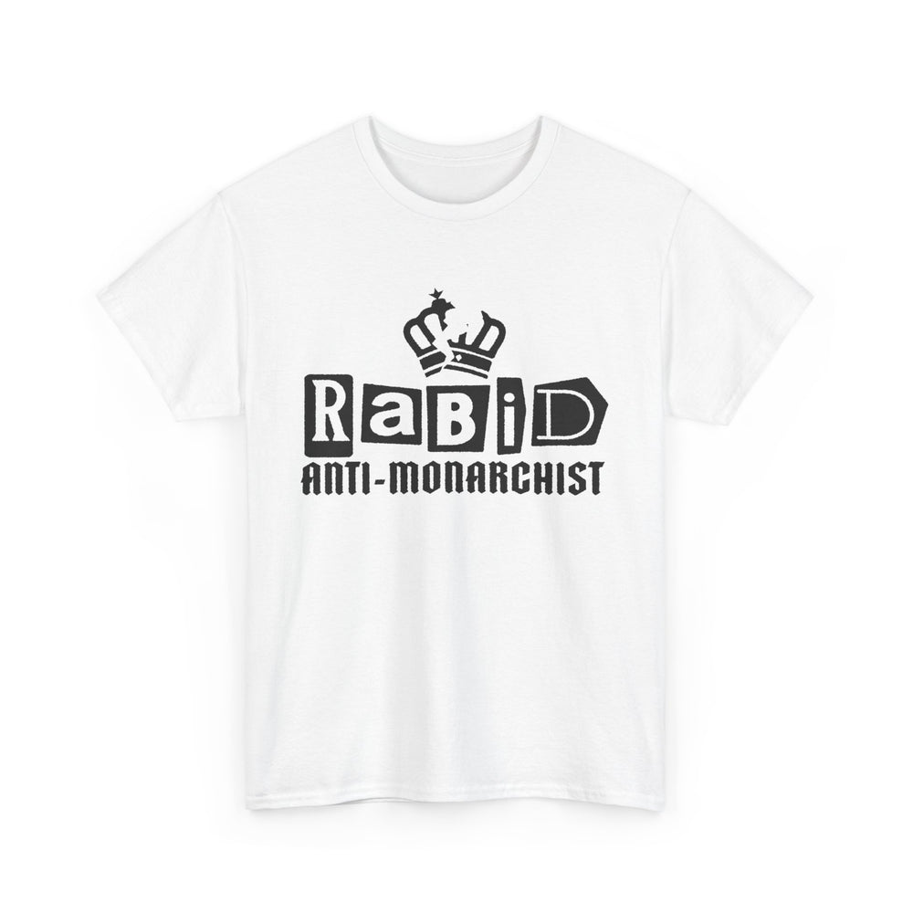 RABID ANTI-MONARCHIST [Australian-Printed] - Unisex Heavy Cotton Tee