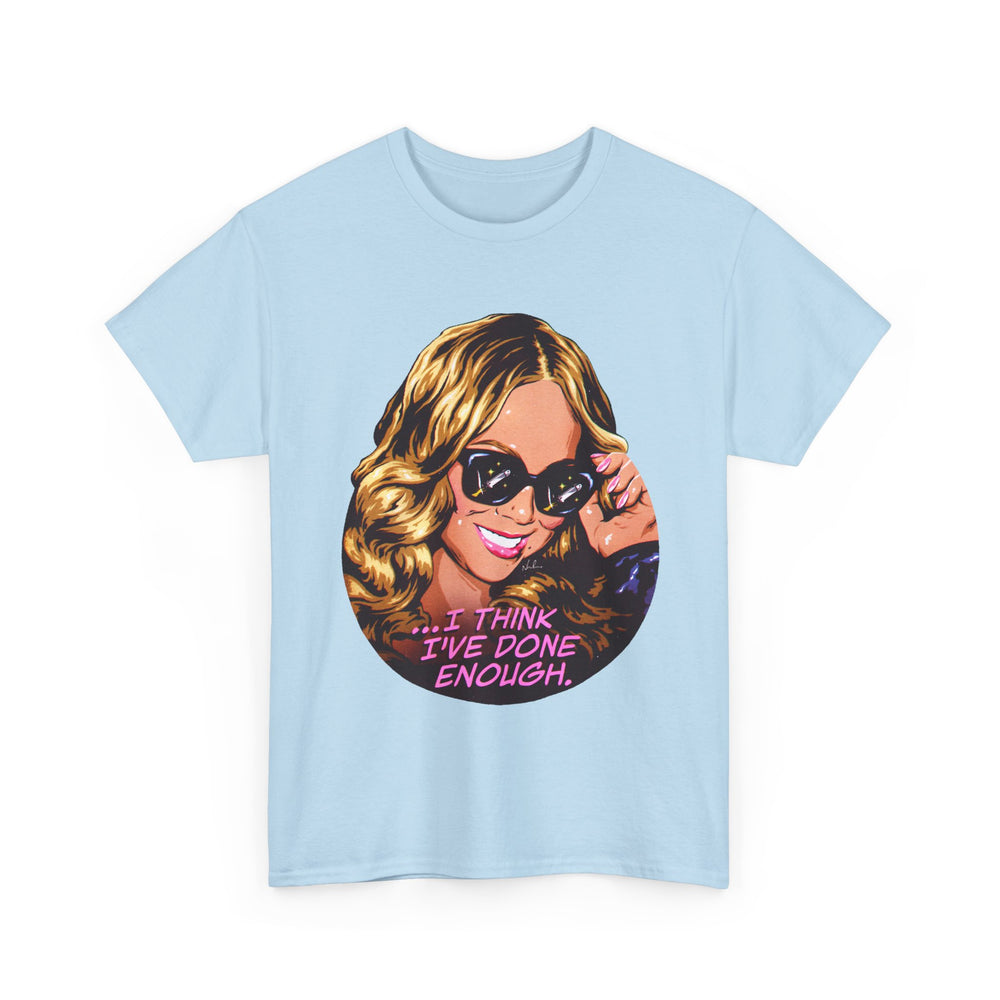 I Think I've Done Enough [Australian-Printed] - Unisex Heavy Cotton Tee