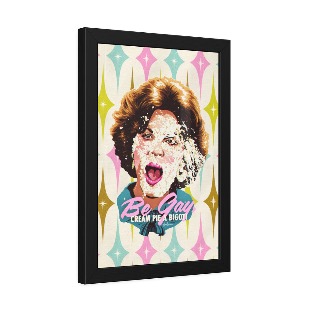 Be Gay, Cream Pie A Bigot! [Coloured-BG] - Framed Paper Posters