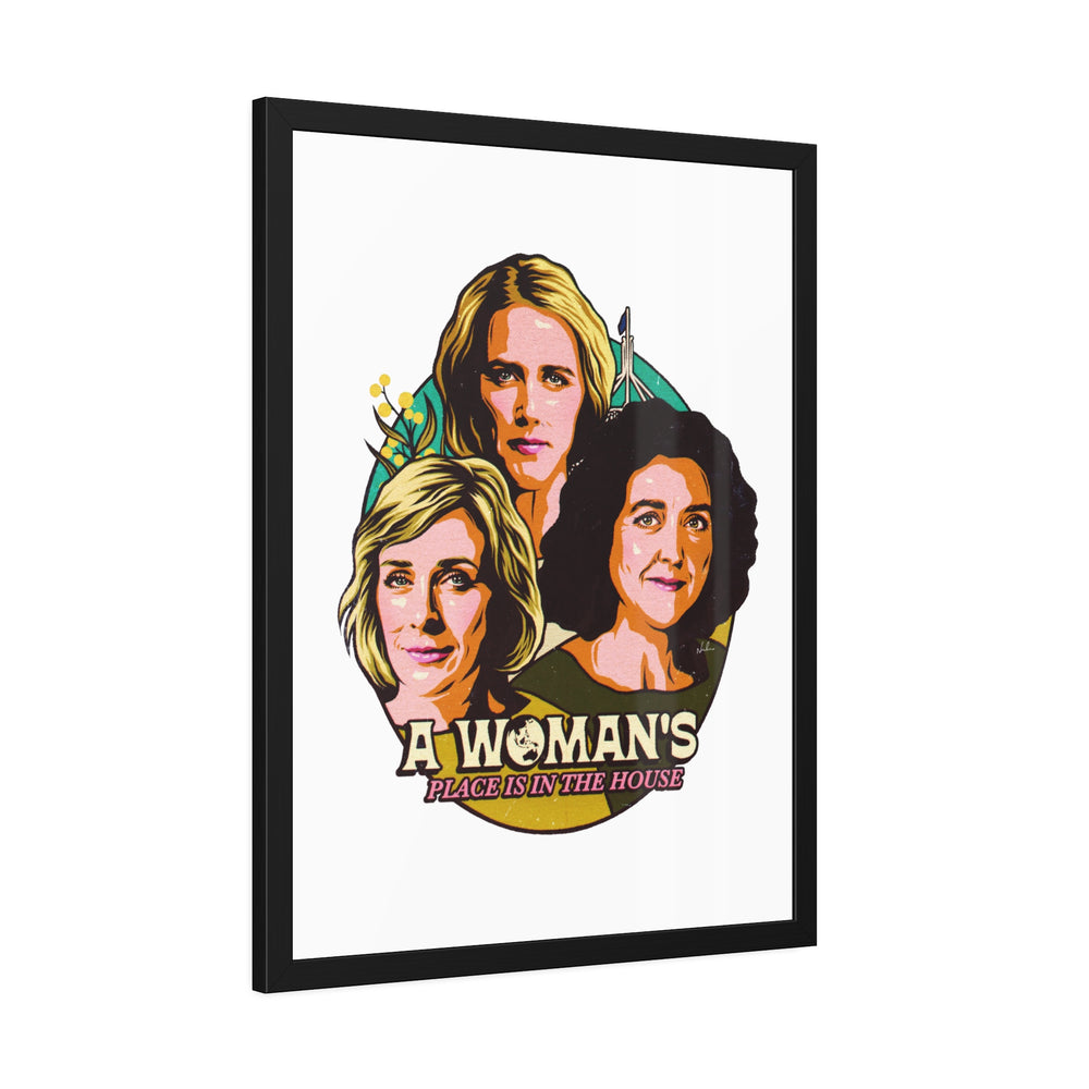 A Woman's Place Is In The House - Framed Paper Posters