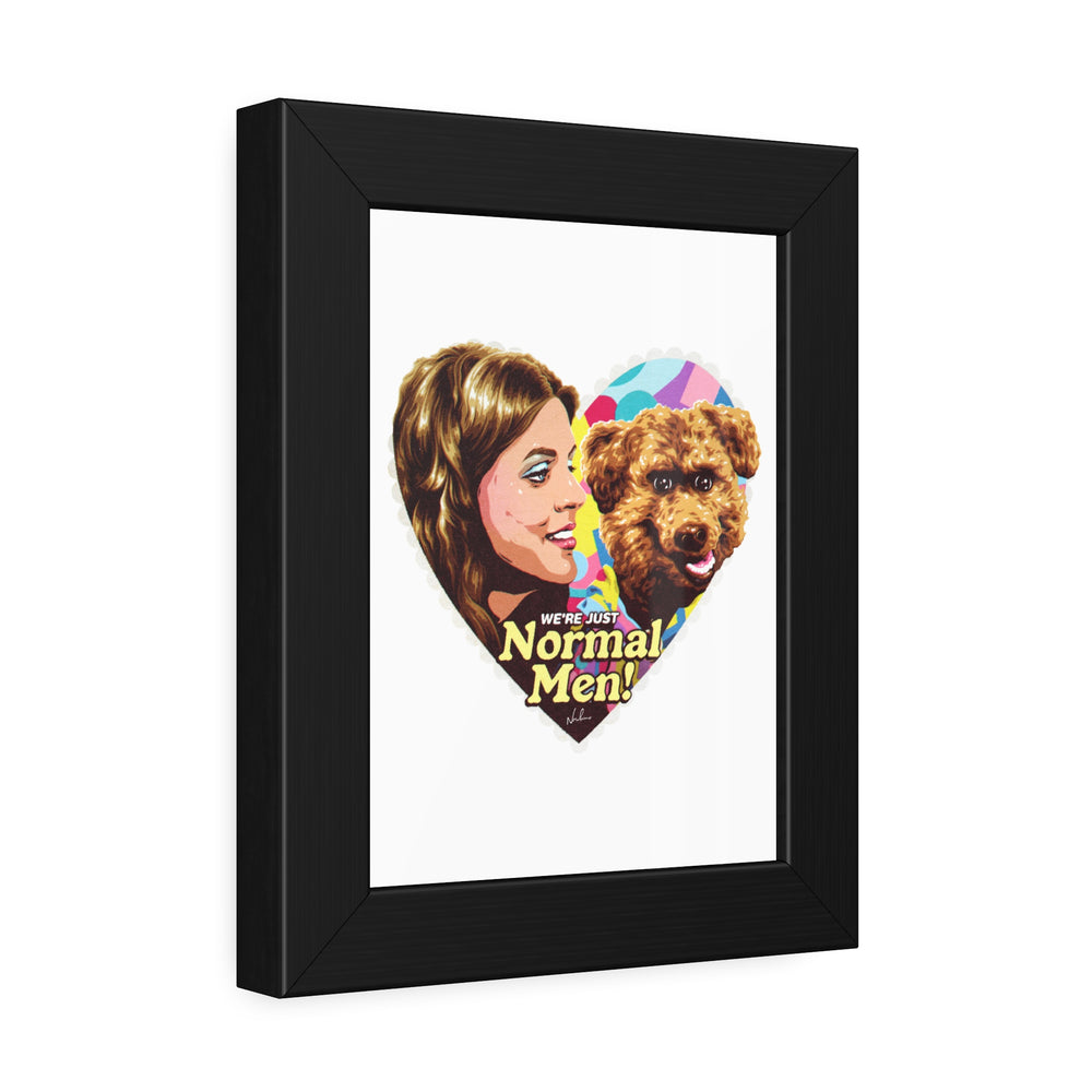 We're Just Normal Men - Framed Paper Posters