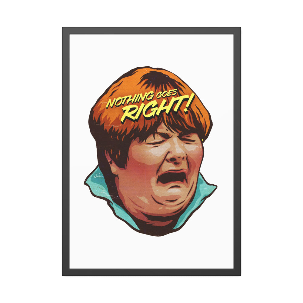 NOTHING GOES RIGHT! - Framed Paper Posters