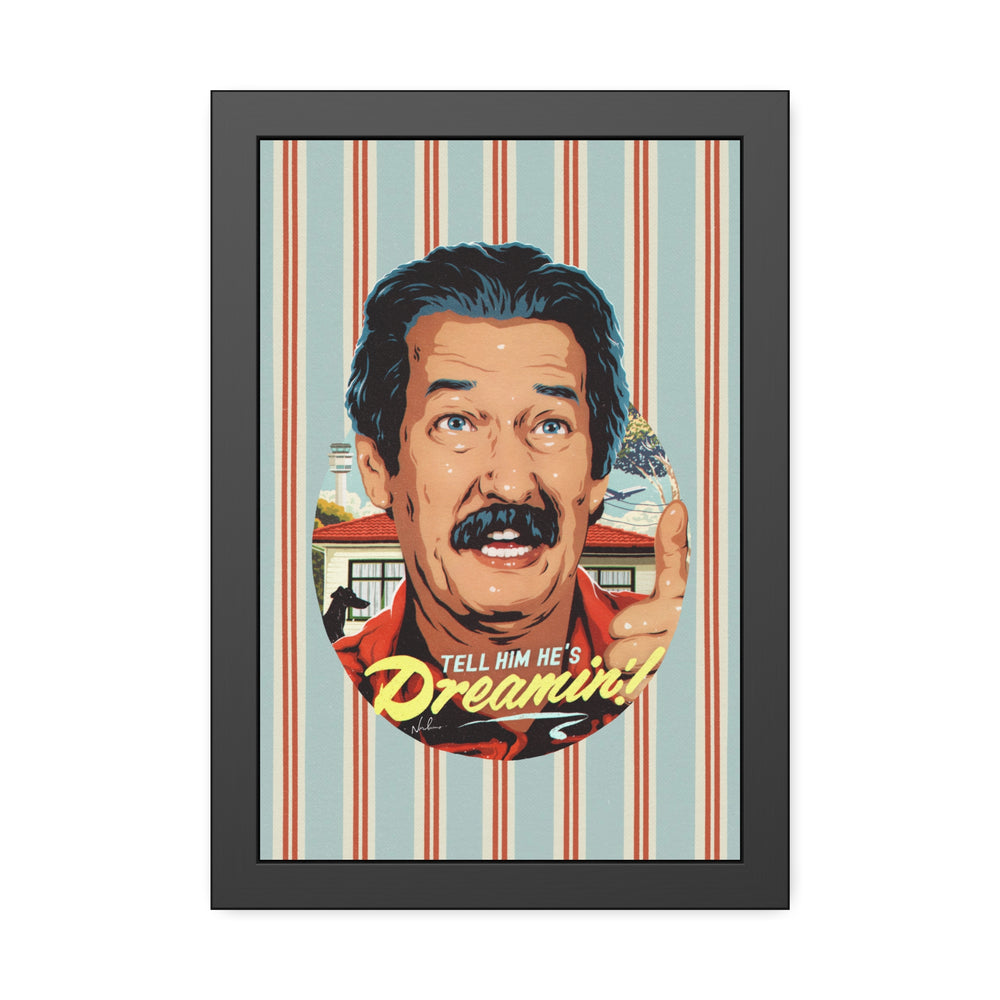 Tell Him He's Dreamin'! [Coloured-BG] - Framed Paper Posters