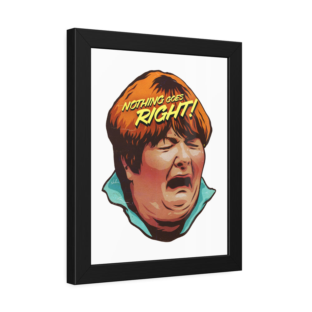 NOTHING GOES RIGHT! - Framed Paper Posters