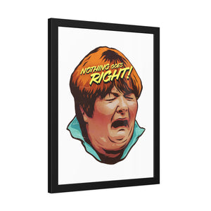 NOTHING GOES RIGHT! - Framed Paper Posters