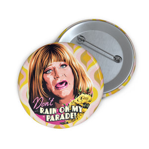 Don't Rain On My Parade! - Custom Pin Buttons