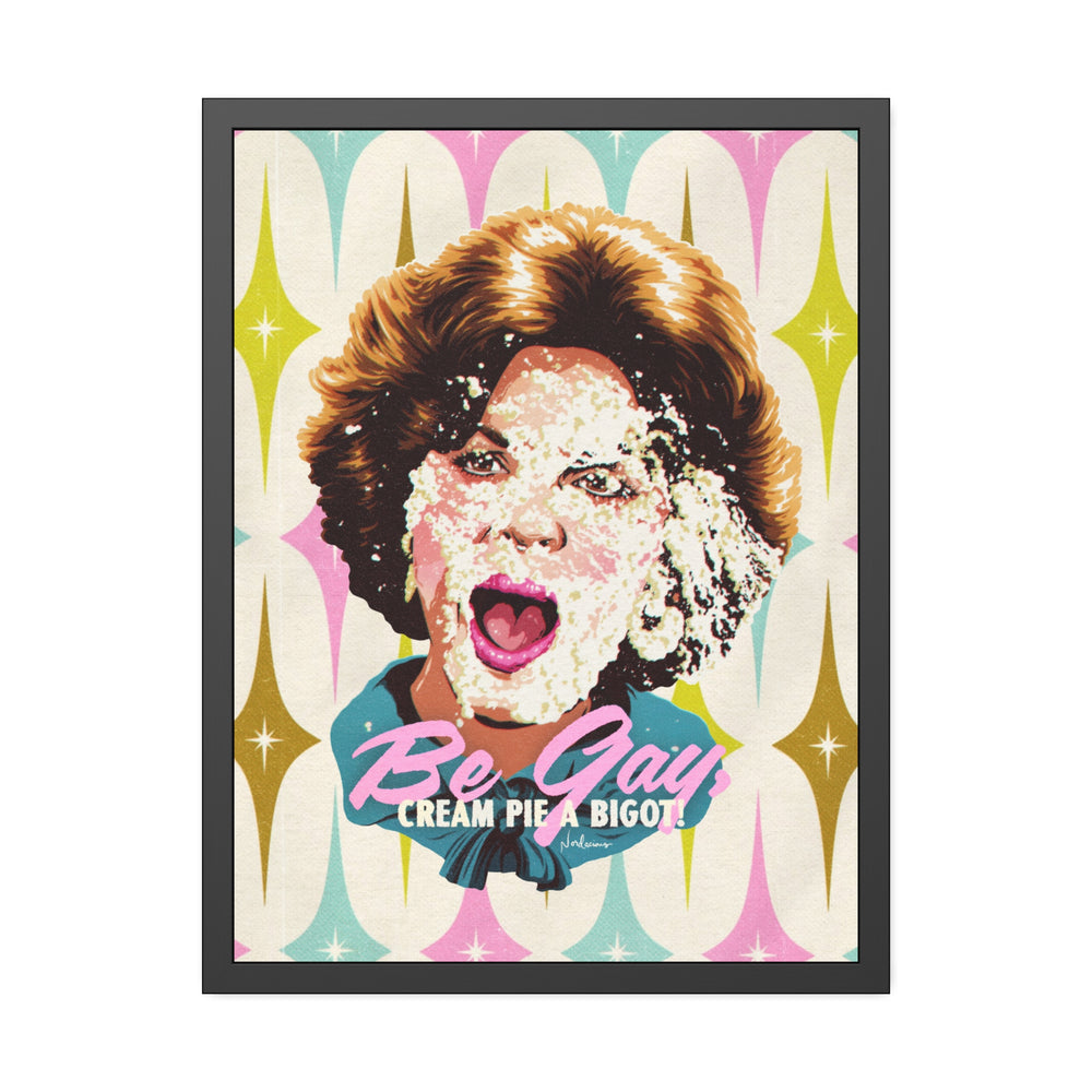 Be Gay, Cream Pie A Bigot! [Coloured-BG] - Framed Paper Posters