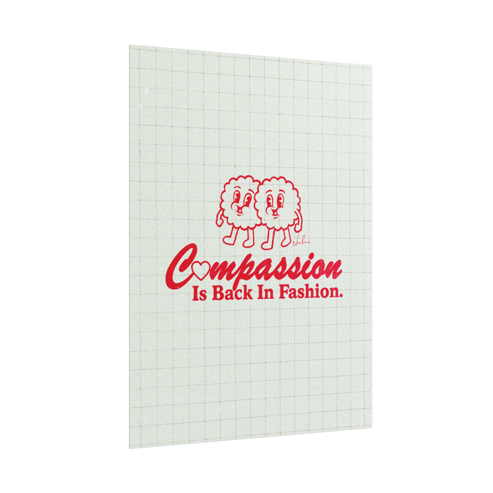 Compassion Is Back In Fashion - Rolled Posters