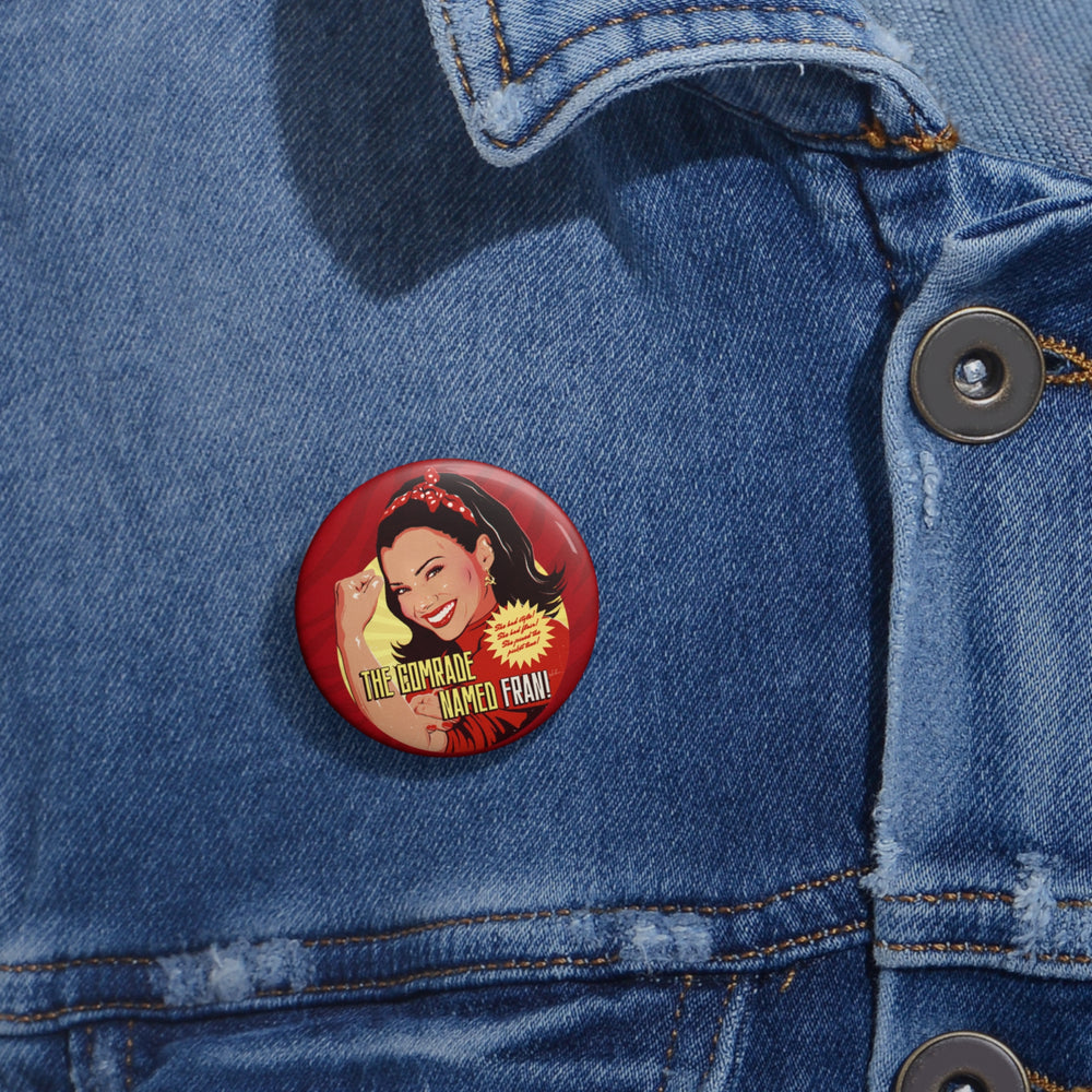 The Comrade Named Fran - Pin Buttons