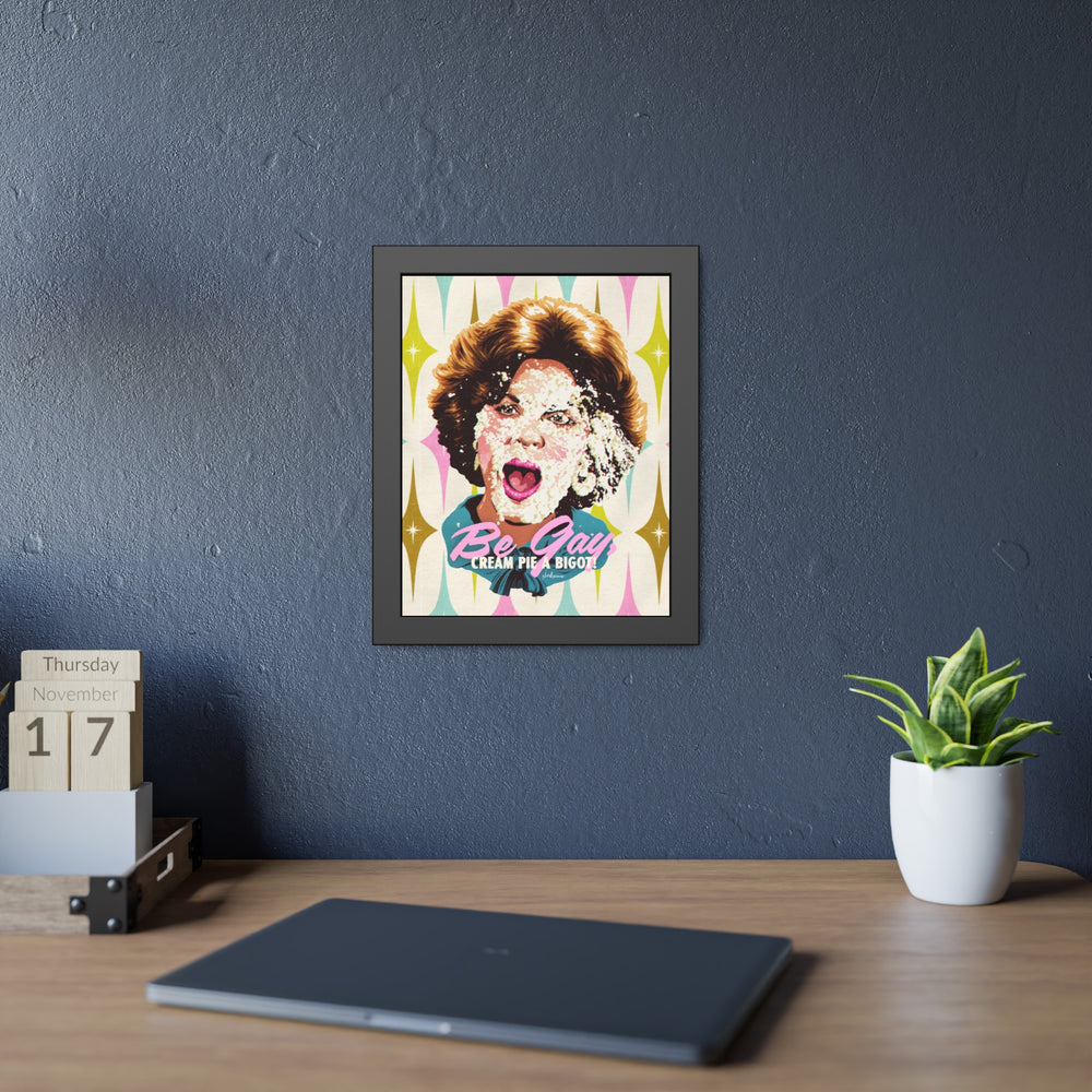 Be Gay, Cream Pie A Bigot! [Coloured-BG] - Framed Paper Posters