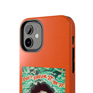 Don't Dream It, Be It - Tough Phone Cases, Case-Mate