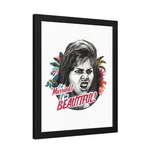 I'm Married! I'm Beautiful! - Framed Paper Posters