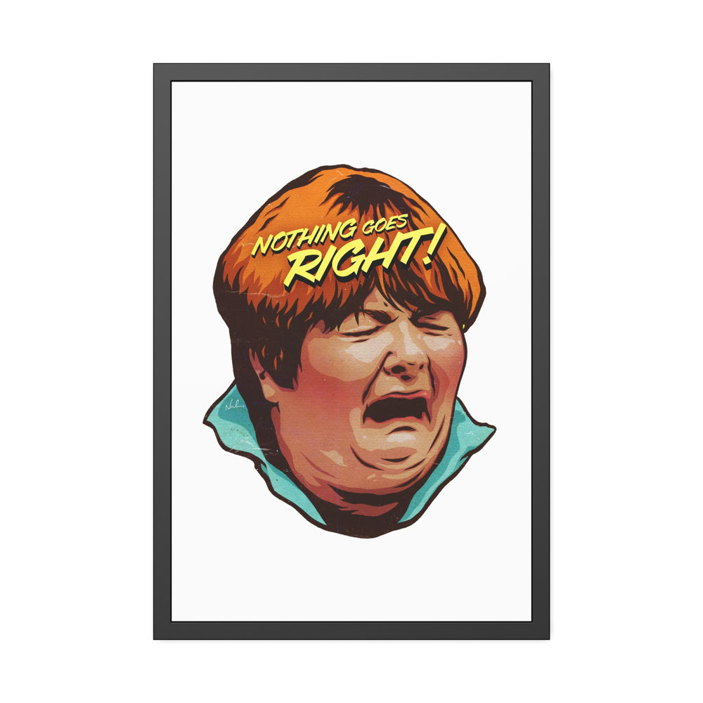 NOTHING GOES RIGHT! - Framed Paper Posters