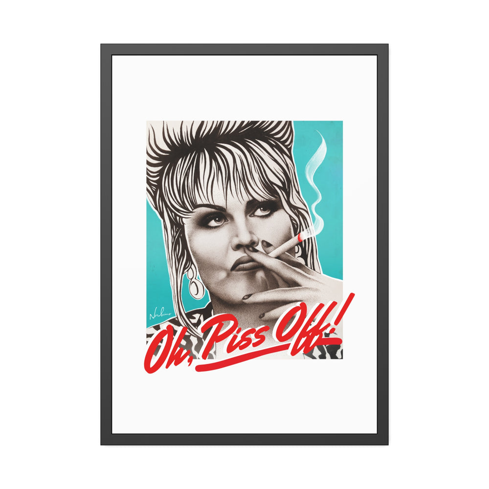 Oh, Piss Off! - Framed Paper Posters