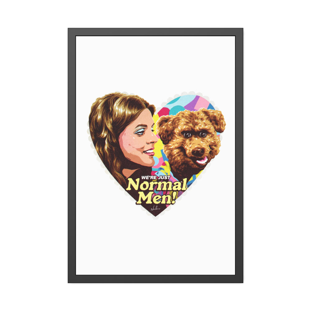 We're Just Normal Men - Framed Paper Posters