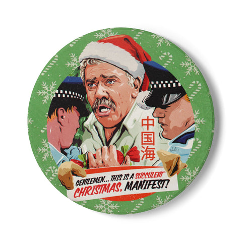 GENTLEMEN... THIS IS A SUCCULENT CHRISTMAS, MANIFEST! - Ceramic Coaster