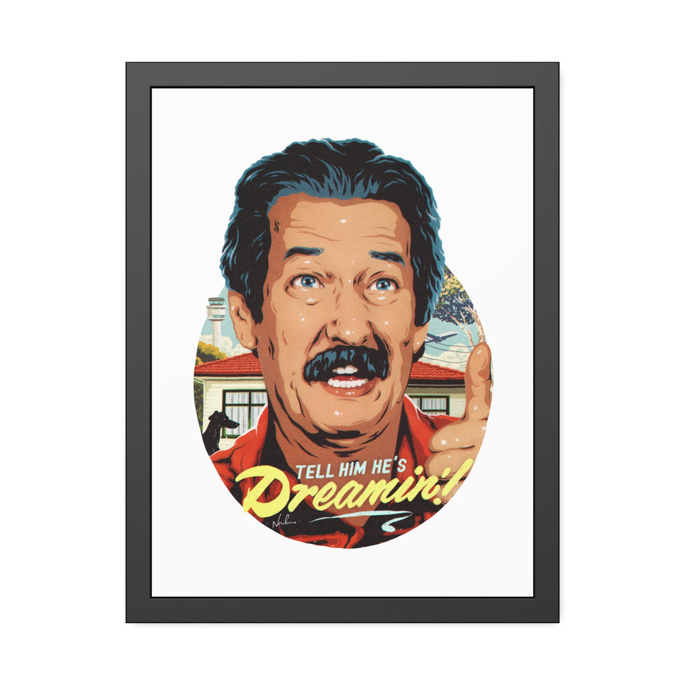 Tell Him He's Dreamin'! - Framed Paper Posters