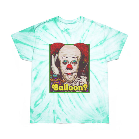 Would You Like A Balloon? [US-Printed] - Tie-Dye Tee, Cyclone