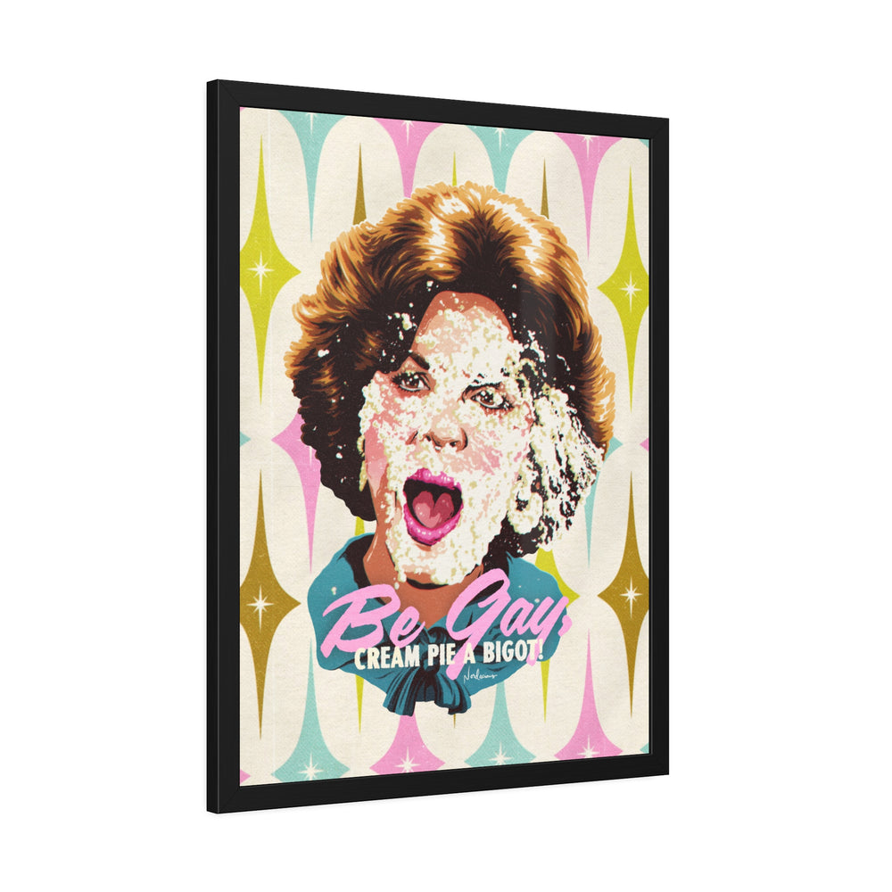 Be Gay, Cream Pie A Bigot! [Coloured-BG] - Framed Paper Posters